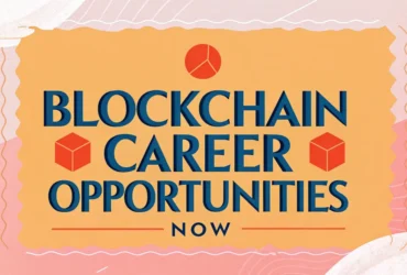 Blockchain Career Opportunities Now