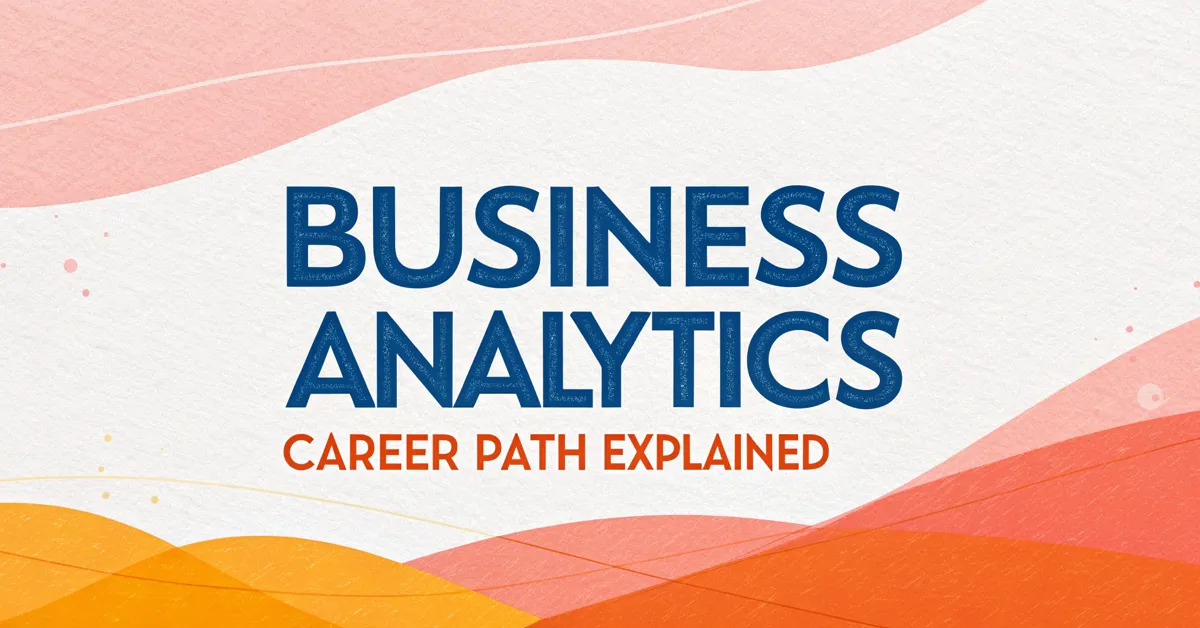 Business Analytics Career Path Explained