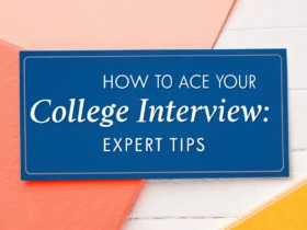 How to Ace Your College Interview: Expert Tips