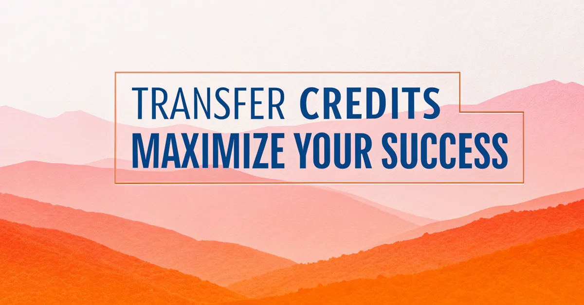 Transfer Credits: Maximize Your Success