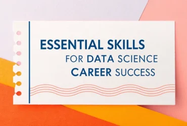 Essential Skills for Data Science Career Success