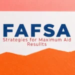 FAFSA Strategies for Maximum Aid Results