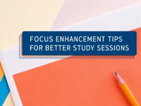 Focus Enhancement Tips for Better Study Sessions