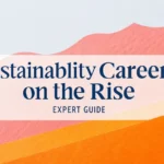 Sustainability Careers on the Rise: Expert Guide