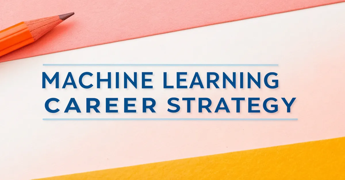 Machine Learning Career Strategy