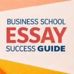 Business School Essay Success Guide