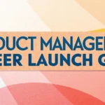 Product Management Career Launch Guide