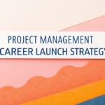 Project Management Career Launch Strategy