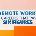 Remote Work Careers That Pay Six Figures