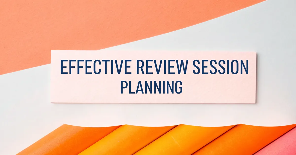 Effective Review Session Planning
