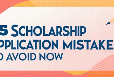 15 Scholarship Application Mistakes to Avoid Now
