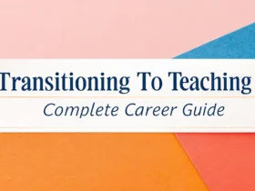 Transitioning to Teaching: Complete Career Guide