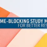 Time-Blocking Study Methods for Better Results