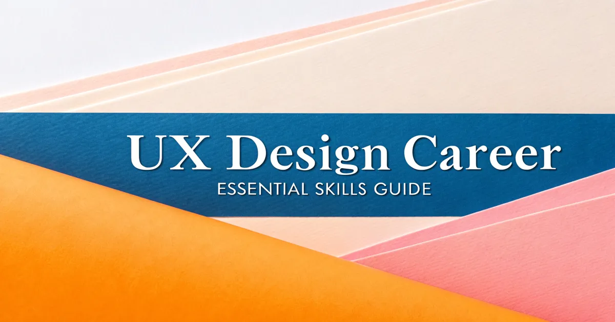 UX Design Career: Essential Skills Guide